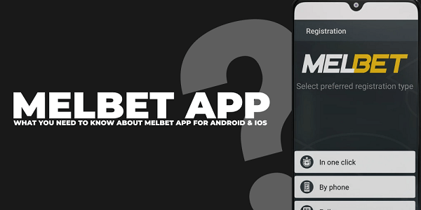 What You Need to Know about Melbet App for Android & iOS (1)